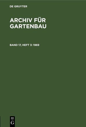 Archiv für Gartenbau / 1969 von Deutsche Akademie der Landwirtschaftswissenschaften zu Berlin