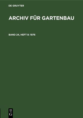 Archiv für Gartenbau / 1976 von Deutsche Akademie der Landwirtschaftswissenschaften zu Berlin