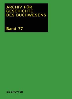 Archiv für Geschichte des Buchwesens / 2022 von Biester,  Björn, Wurm,  Carsten