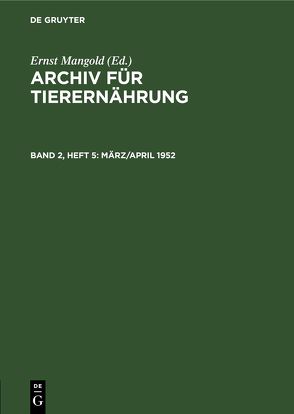 Archiv für Tierernährung / März/April 1952 von Akademie der Landwirtschaftswissenschaften der Deutschen Demokratischen Republik, Mangold,  Ernst