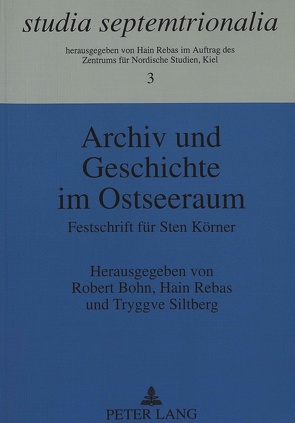 Archiv und Geschichte im Ostseeraum von Bohn,  Robert, Rebas,  Hain, Siltberg,  Tryggve