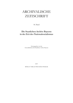 Archivalische Zeitschrift 96 (2019) von Bachmann,  Christoph, Brechtken,  Magnus, Fleischmann,  Peter, Freise,  Fridrun, Grau,  Bernhard, Haggenmüller,  Martina, Haslauer,  Johannes, Hetzer,  Gerhard, Kriese,  Sven, Morsey,  Rudolf, Naasner,  Walter, Nöth,  Stefan, Radlmaier,  Dominik, Rumschöttel,  Hermann, Rupprecht,  Klaus, Schmalzl,  Markus, Schott,  Herbert, Stephan,  Michael, Unger,  Michael, Wanninger,  Susanne