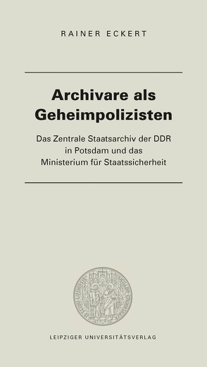 Archivare als Geheimpolizisten von Rainer,  Eckert