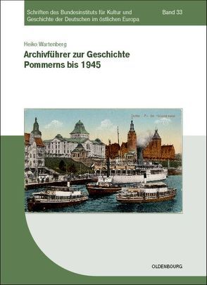 Archivführer zur Geschichte Pommerns bis 1945 von Wartenberg,  Heiko