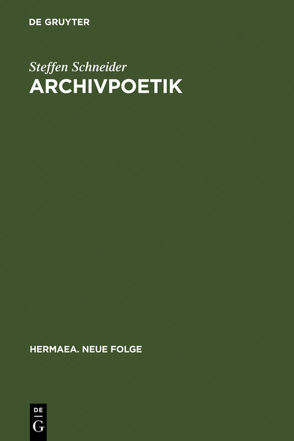 Archivpoetik von Schneider,  Steffen