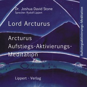 Arcturus Aufstiegs-Aktivierungs-Meditation von Stone,  Dr. Joshua David