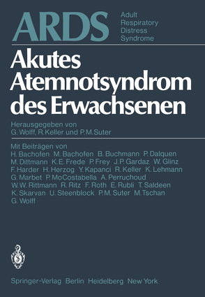 ARDS Akutes Atemnotsyndrom des Erwachsenen. Adult Respiratory Distress Syndrome von Bachofen,  H., Bachofen,  M., Buchmann,  B., Dalquen,  P., Dittmann,  M., Frede,  K.E., Frey,  P., Gardaz,  J.P., Glinz,  W., Harder,  F., Herzog,  H., Kapanci,  Y., Keller,  R., Lehmann,  K., Marbet,  G., Mo Costabella,  P., Perrechoud,  A., Rittmann,  W.W., Ritz,  R., Roth,  F., Rubli,  E., Saldeen,  T., Skarvan,  K., Steenblock,  U., Suter,  P. M., Tschan,  M., Wolff,  G