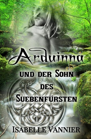 Die Gallien-Saga / Arduinna und der Sohn des Suebenfürsten von Vannier,  Isabelle