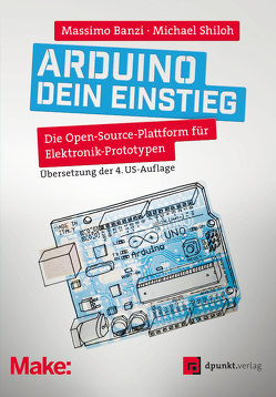 Arduino – dein Einstieg von Banzi,  Massimo, Klumb,  Ralf J., Shiloh,  Michael