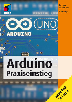 Arduino Praxiseinstieg von Brühlmann,  Thomas