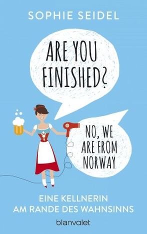 Are you finished? – No, we are from Norway von Seidel,  Sophie