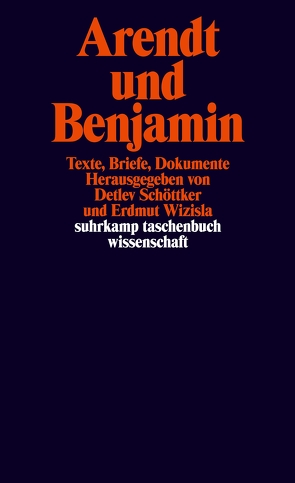 Arendt und Benjamin von Arendt,  Hannah, Benjamin,  Walter, Schöttker,  Detlev, Wizisla,  Erdmut