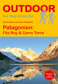Patagonien: Fitz Roy & Cerro Torre von Graßmann,  Irina, Hüske,  Daniel