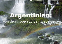 Argentinien: von den Tropen zu den Eisbergen (Wandkalender 2023 DIN A2 quer) von Blass,  Bettina