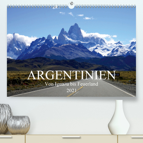 Argentinien – Von Iguazu bis Feuerland (Premium, hochwertiger DIN A2 Wandkalender 2021, Kunstdruck in Hochglanz) von Richter,  Uwe