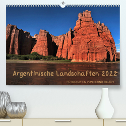 Argentinische Landschaften 2022 (Premium, hochwertiger DIN A2 Wandkalender 2022, Kunstdruck in Hochglanz) von Zillich,  Bernd