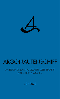 Argonautenschiff 30/2022 von Anna-Seghers-Gesellschaft Berlin und Mainz e. V.