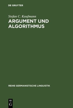 Argument und Algorithmus von Kaufmann,  Stefan C.