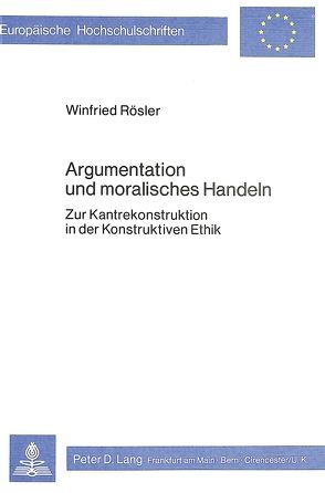 Argumentation und moralisches Handeln von Rösler,  Winfried