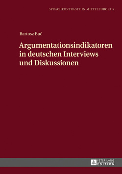 Argumentationsindikatoren in deutschen Interviews und Diskussionen von Buc,  Bartosz