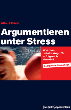 Argumentieren unter Stress von Thiele,  Albert