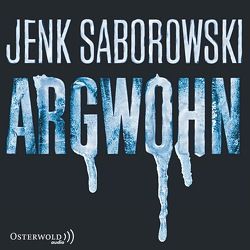 Argwohn (Solveigh Lang-Reihe 3) von Saborowski,  Jenk, Teschner,  Uve
