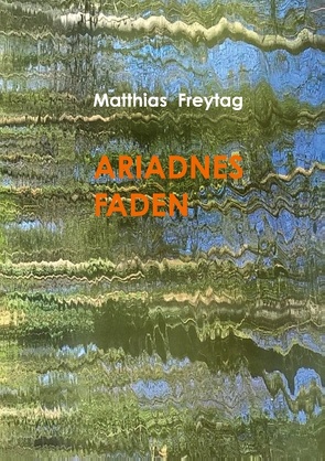 Ariadnes Faden von Freytag,  Matthias