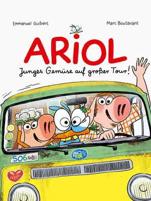 Ariol: Junges Gemüse auf großer Tour! von Boutavant,  Marc, Guibert,  Emmanuel, von der Weppen,  Annette