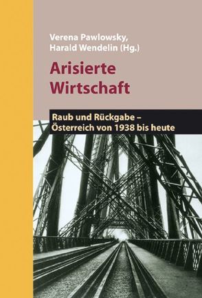 Arisierte Wirtschaft von Pawlowsky,  Verena, Wendelin,  Harald