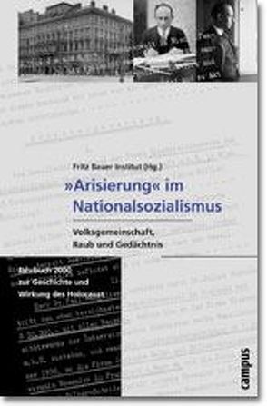 »Arisierung« im Nationalsozialismus. Volksgemeinschaft, Raub und Gedächtnis von Fritz Bauer Institut, , Hayes,  Peter, Wojak,  Irmtrud