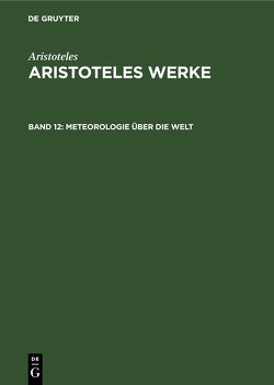 Aristoteles: Aristoteles Werke / Meteorologie über die Welt von Flashar,  Hellmut, Strohm,  Hans