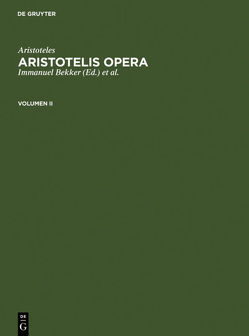 Aristoteles: Aristotelis Opera / Aristoteles: Aristotelis Opera. Volumen II von Aristoteles, Bekker,  Immanuel, Gigon,  Olof