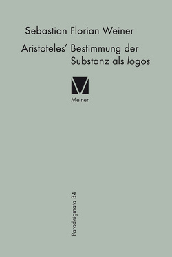 Aristoteles‘ Bestimmung der Substanz als logos von Weiner,  Sebastian Florian