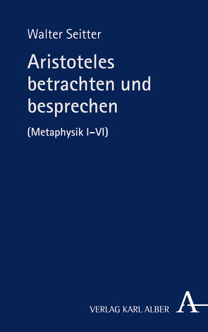 Aristoteles betrachten und besprechen von Seitter,  Walter