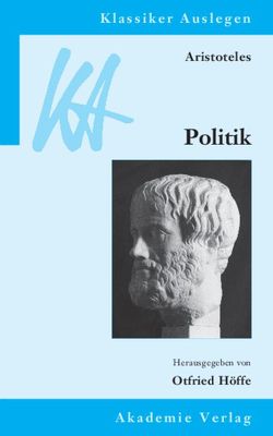 Aristoteles: Politik von Höffe,  Otfried