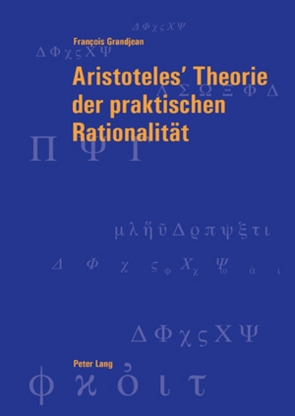 Aristoteles’ Theorie der praktischen Rationalität von Grandjean,  François