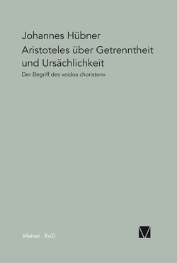 Aristoteles über Getrenntheit und Ursächlichkeit von Hübner,  Johannes