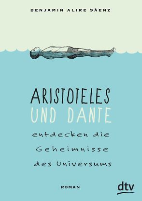 Aristoteles und Dante entdecken die Geheimnisse des Universums von Jakobeit,  Brigitte, Sáenz,  Benjamin Alire