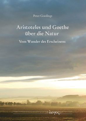 Aristoteles und Goethe über die Natur von Goedings,  Peter