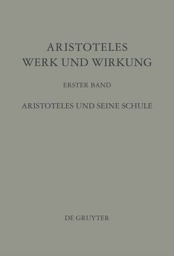 Aristoteles – Werk und Wirkung / Aristoteles und seine Schule von Pépin,  Jean, Plezia,  Marian, Verdenius,  W. J., Wiesner,  Jürgen