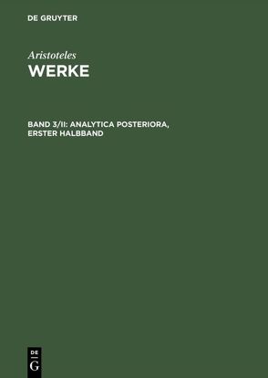 Aristoteles: Werke / Analytica posteriora von Detel,  Wolfgang
