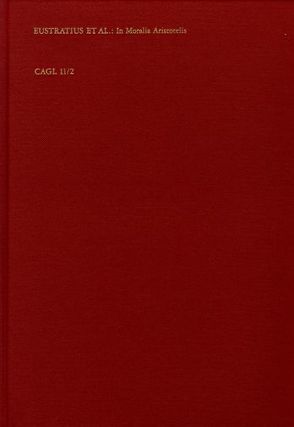 Aristotelis Stagiritae Moralia Nicomachia von Aspasius, Eustratius, Felicianus,  Johannes Bernardus, Lines,  David A, Lohr,  Charles, Michael Ephesius