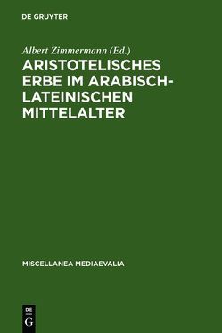 Aristotelisches Erbe im arabisch-lateinischen Mittelalter von Zimmermann,  Albert