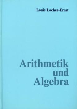 Arithmetik und Algebra von Locher-Ernst,  Louis, Schuberth,  Ernst
