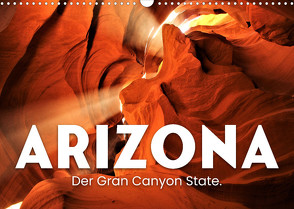 Arizona – Der Gran Canyon State. (Wandkalender 2022 DIN A3 quer) von SF