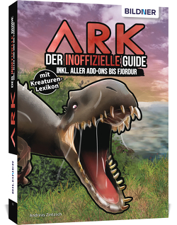 ARK – Der große inoffizielle Guide inkl. aller Add-ons bis Fjordur von Zintzsch,  Andreas