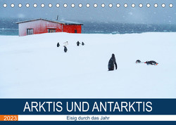 Arktis und Antarktis – Eisig durch das Jahr (Tischkalender 2023 DIN A5 quer) von und Dr. Joachim Kartte,  Beate