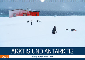 Arktis und Antarktis – Eisig durch das Jahr (Wandkalender 2023 DIN A3 quer) von und Dr. Joachim Kartte,  Beate