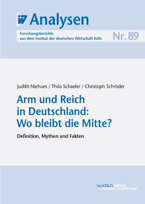 Arm und Reich in Deutschland: Wo bleibt die Mitte? von Niehues,  Judith, Schaefer,  Thilo, Schroeder,  Christoph
