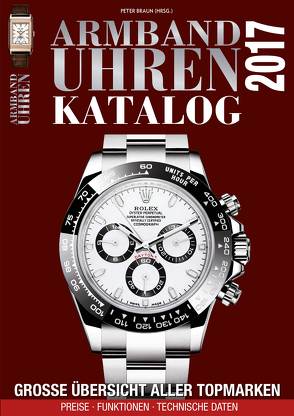 Armbanduhren Katalog 2017 von Braun,  Peter